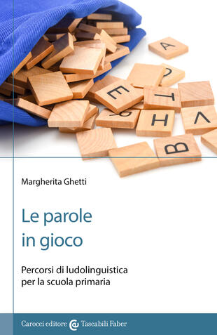 copertina Le parole in gioco. Percorsi di ludolinguistica per la scuola primaria
