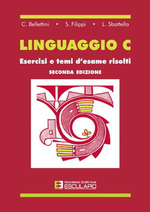 copertina Linguaggio C. Esercizi e temi d'esame risolti