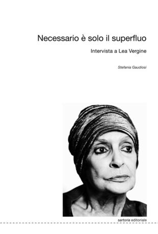copertina Necessario è solo il superfluo. Intervista a Lea Vergine