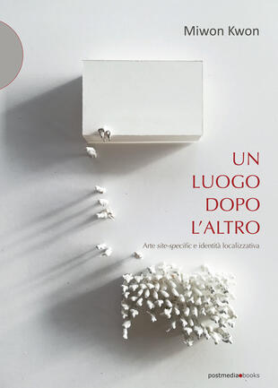 copertina Un luogo dopo l'altro. Arte site-specific e identità localizzativa