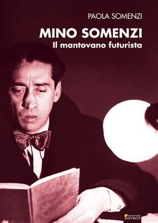 copertina Mino Somenzi. Il mantovano futurista