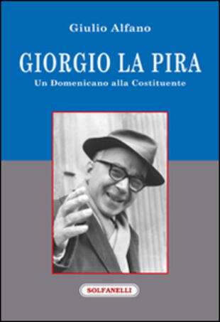 copertina Giorgio La Pira. Un domenicano alla Costituente