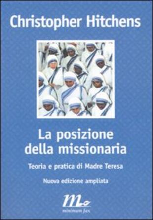 copertina La posizione della missionaria. Teoria e pratica di Madre Teresa