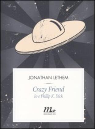 copertina Crazy friend. Io e Philip K. Dick