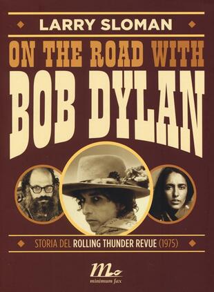 copertina On the road with Bob Dylan. Storia del Rolling Thunder Revue (1975)