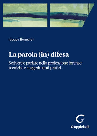 copertina Parola (in) difesa. Scrivere e parlare nella professione forense: tecniche e suggerimenti pratici