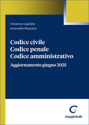 copertina Codice civile. Codice penale. Codice amministrativo. Aggiornamento giugno 2025
