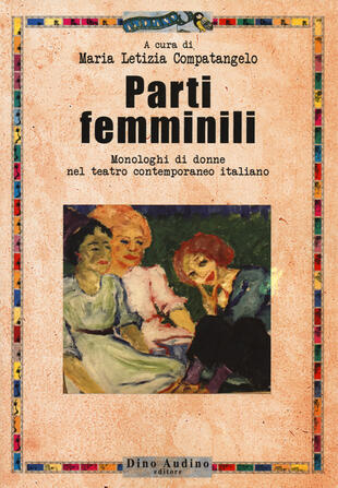 copertina Parti femminili. Monologhi di donne nel teatro contemporaneo italiano