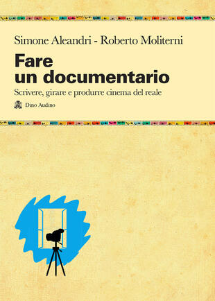 copertina Fare un documentario. Scrivere, girare e produrre cinema del reale