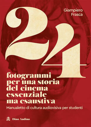 copertina 24 fotogrammi per una storia del cinema essenziale ma esaustiva. Manualetto di cultura audiovisiva per studenti