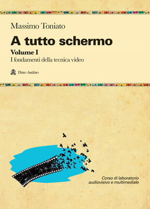 copertina A tutto schermo. Vol. 1: I fondamenti della tecnica video