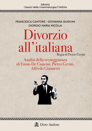 copertina Divorzio all'italiana. Regia di Pietro Germi. Analisi della sceneggiatura di Ennio De Concini, Pietro Germi, Alfredo Giannetti