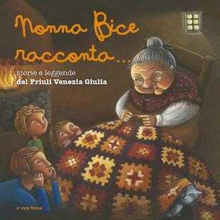 copertina Nonna Bice racconta... storie e leggende del Friuli Venezia Giulia