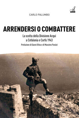 copertina Arrendersi o combattere. La scelta della Divisione Aqui a Corfù e Cefalonia