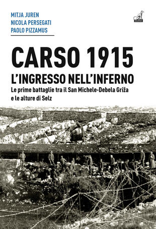 copertina Carso 1915. L'ingresso nell'inferno. Le prime battaglie tra il San Michele-Debela Griza e le alture di Selz