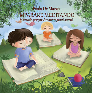 copertina Imparare meditando. Manuale per for-Amare ragazzi sereni