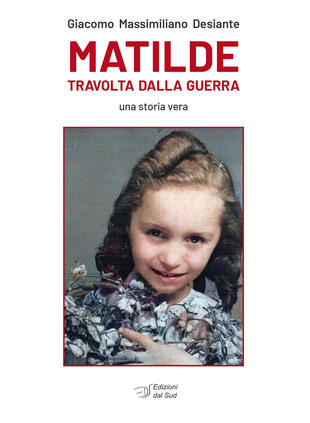 copertina Matilde travolta dalla guerra. Una storia vera