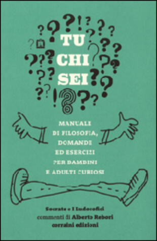 copertina Tu chi sei? Manuale di filosofia, domande ed esercizi per bambini e adulti curiosi