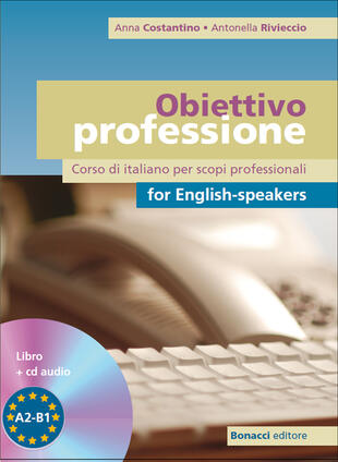 copertina Obiettivo professione for english-speakers. Corso di italiano per scopi professionali. Livello A2-B1. Con CD Audio