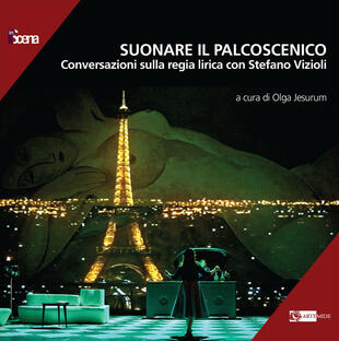 copertina Suonare il palcoscenico. Conversazioni sulla regia lirica con Stefano Vizioli