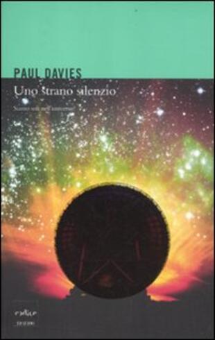 copertina Uno strano silenzio. Siamo soli nell'universo?