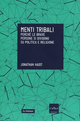 copertina Menti tribali. Perché le brave persone si dividono su politica e religione