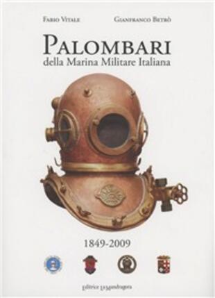 copertina Palombari della marina militare italiana. 1849-2009 160 anni di storia dei subacquei della marina militare italiana dalla nascita della scuola Palombari