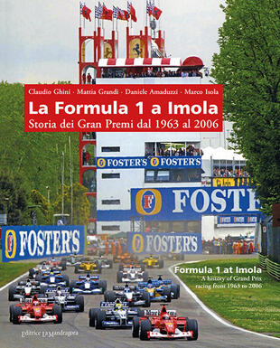copertina La Formula 1 a Imola. Storia dei Gran Premi dal 1963 al 2006. Ediz. illustrata