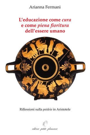 copertina L'educazione come «cura» e come «piena fioritura» dell'essere umano. Riflessioni sulla «paideia» in Aristotele