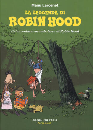 copertina La leggenda di Robin Hood. Un'avventura rocambolesca di Robin Hood