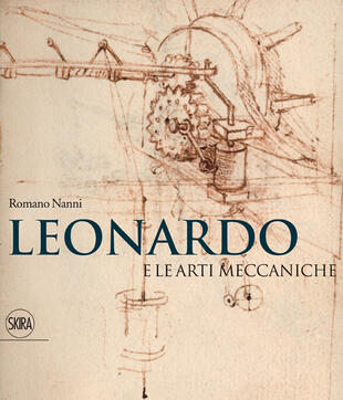 copertina Leonardo e le arti meccaniche. Ediz. illustrata