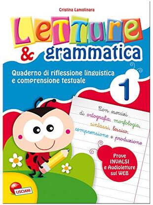 copertina Lettura e grammatica. Quaderno di riflessione linguistica e comprensione testuale. Per la Scuola elementare. Vol. 1