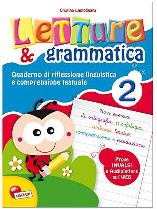 copertina Letture e grammatica. Quaderno di riflessione linguistica e comprensione testuale. Per la Scuola elementare. Vol. 2