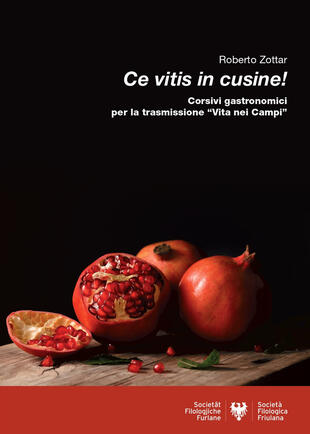 copertina Ce vitis in cusine! Corsivi gastronomici per la trasmissione &laquo;Vita nei campi&raquo;