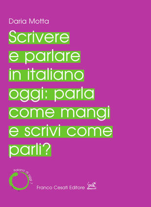copertina Scrivere e parlare in italiano oggi: parla come mangi e scrivi come parli?