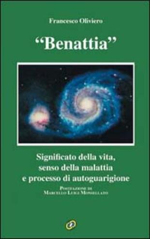 copertina Benattia. Significato della vita, senso della malattia e processo di autoguarigione
