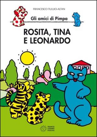 copertina Rosita, Tina e Leonardo. Gli amici della Pimpa. Ediz. illustrata