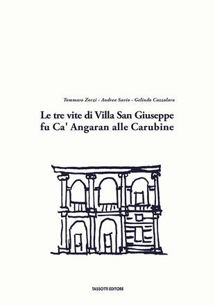 copertina Le tre vite di Villa San Giuseppe fu Ca' Angaran alle Carubine