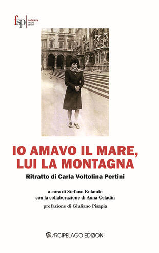 copertina Io amavo il mare, lui la montagna. Ritratto di Carla Voltolina Pertini
