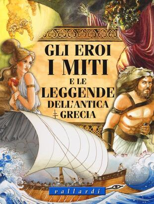 copertina Gli eroi, i miti e le leggende dell'antica Grecia