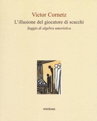 copertina L' illusione del giocatore di scacchi. Saggio di algebra lineare