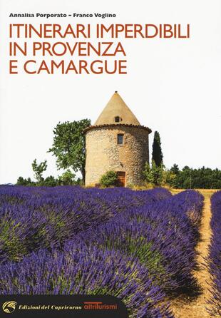copertina Itinerari imperdibili in Provenza e Camargue
