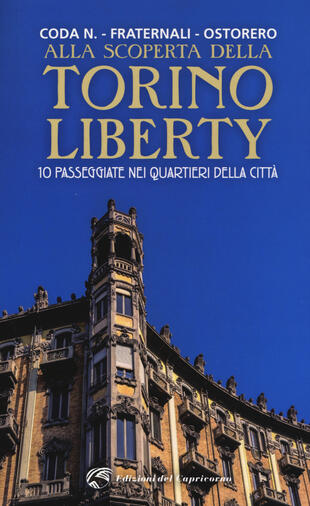 copertina Alla scoperta della Torino liberty. 10 passeggiate nei quartieri della città. Ediz. a colori
