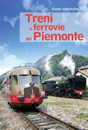 copertina Treni e ferrovie del Piemonte. Ediz. a colori