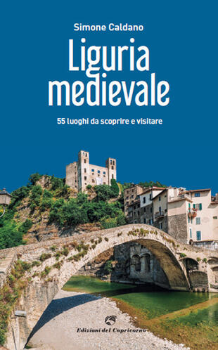 copertina Liguria medievale. 50 luoghi da scoprire e visitare