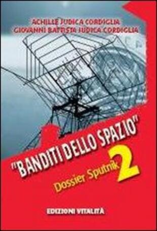 copertina Banditi dello spazio. Dossier Sputnik 2