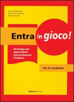 copertina Entra in gioco! Strategie per apprendere piacevolmente l'italiano. Per lo studente