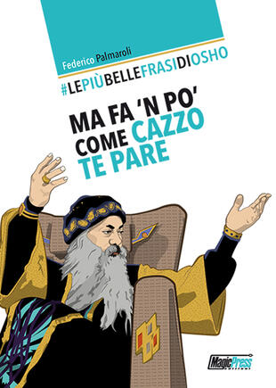copertina Le più belle frasi di Osho. Ma fa 'n po' come cazzo te pare