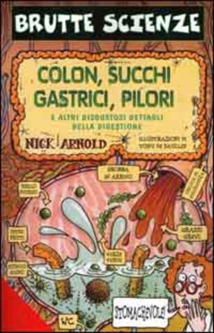 copertina Colon, succhi gastrici, pilori e altri disgustosi dettagli della digestione