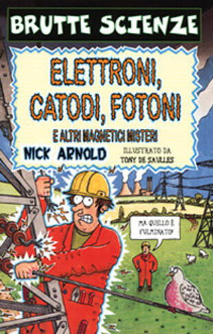 copertina Elettroni, catodi, fotoni e altri magnetici misteri
